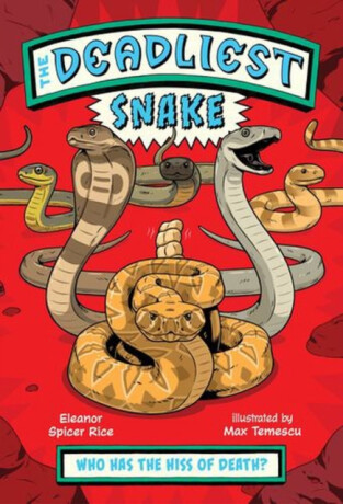 The Deadliest: Snake - Eleanor Spicer Rice
