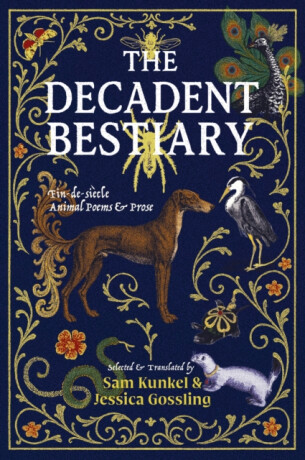 The Decadent Bestiary - Jessica Gossling,Sam Kunkel