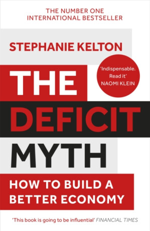 The Deficit Myth - Kelton Stephanie