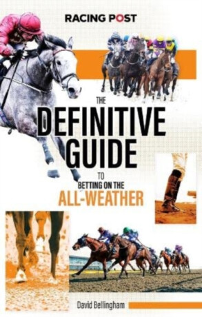 The Definitive Guide to Betting on the All-Weather - 