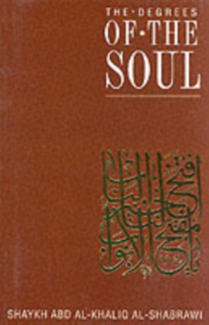 The Degrees of the Soul - Abdal-Khaliq Al-Shabrawi