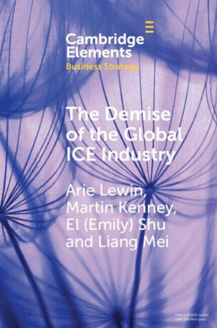 The Demise of the Global ICE Industry - Arie  Lewin,Martin  Kenney,Liang  Mei,El  (North China University of Technology) Shu