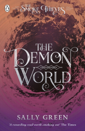 The Demon World (The Smoke Thieves Book 2) - Sally Greenová