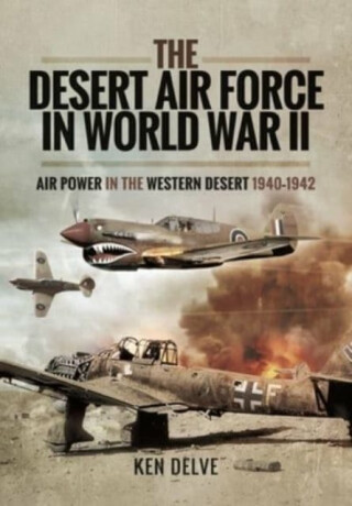 The Desert Air Force in World War II - Ken Delve