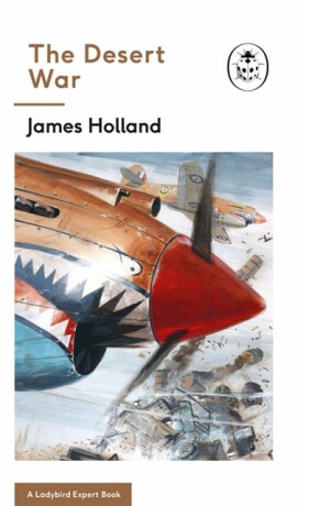 The Desert War - James Holland