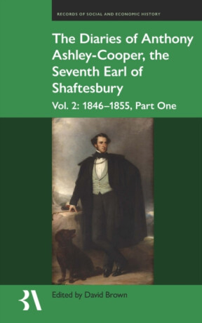 The Diaries of Anthony Ashley-Cooper, the Seventh Earl of Shaftesbury: Vol. 2, Part One - 