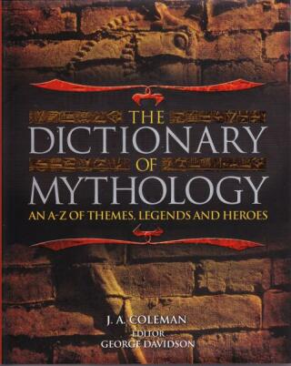 The Dictionary of Mythology - J. A. Coleman