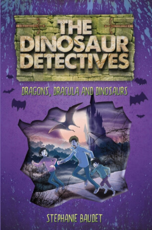 The Dinosaur Detectives in Dracula, Dragons and Dinosaurs - Stephanie Baudet