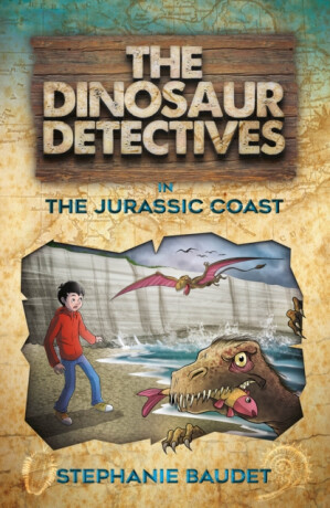 The Dinosaur Detectives in The Jurassic Coast - Stephanie Baudet