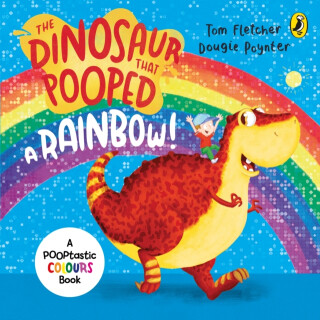 The Dinosaur that Pooped a Rainbow! - Tom Fletcher,Dougie Poynter