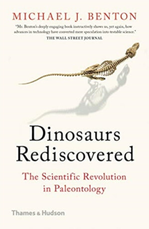 The Dinosaurs Rediscovered - Michael Benton