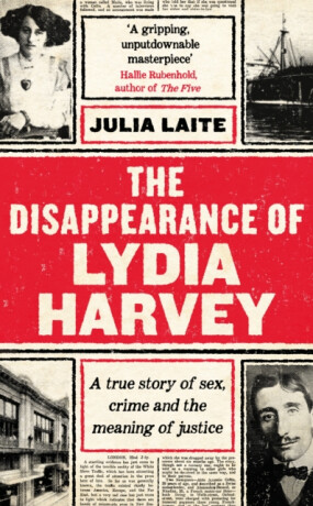 The Disappearance of Lydia Harvey - Julia Laite