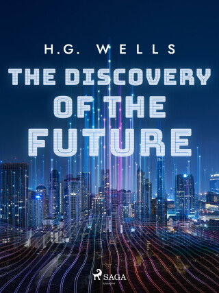 The Discovery of the Future - Herbert George Wells