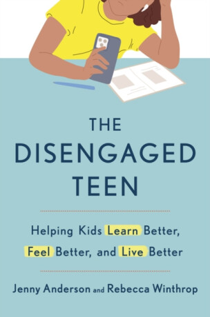 The Disengaged Teen - Jenny Anderson,Rebecca Winthrop