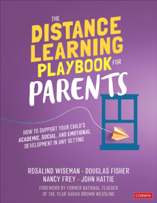 The Distance Learning Playbook for Parents - John  Hattie,Douglas Fisher,Nancy Frey,Rosalind  Wiseman