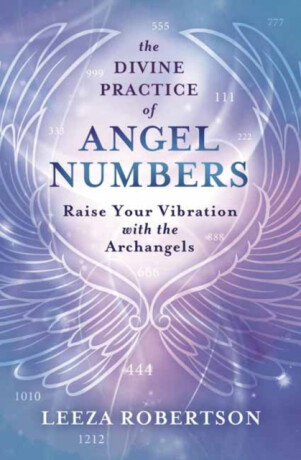 The Divine Practice of Angel Numbers - Leeza Robertson