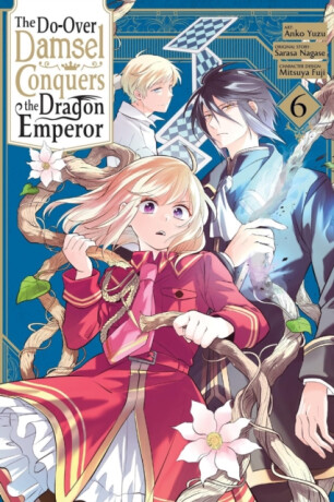 The Do-Over Damsel Conquers the Dragon Emperor, Vol. 6 (manga) - Sarasa Nagase,Anko Yuzu,Mitsuya Fuji,Macalangcom Adnazeer,Eleanor Summers