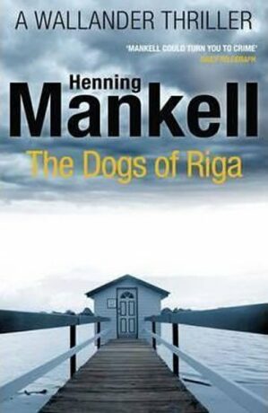 The Dogs of Riga - Henning Mankell