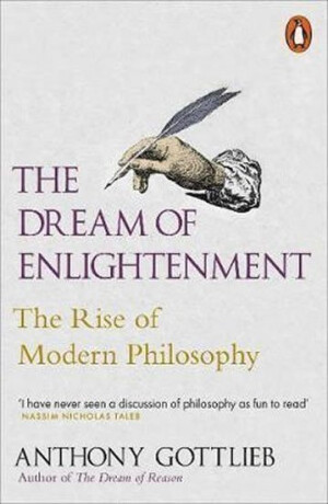 The Dream of Enlightenment - Anthony Gottlieb