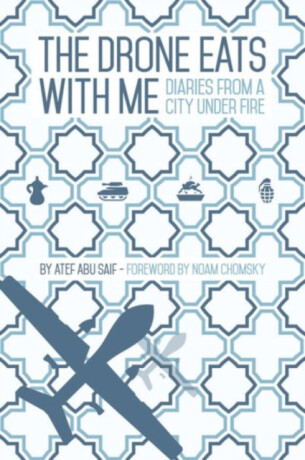 The Drone Eats with Me - Atef Abu Saif