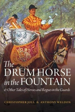 The Drum Horse in the Fountain - Christopher Joll,Anthony Weldon