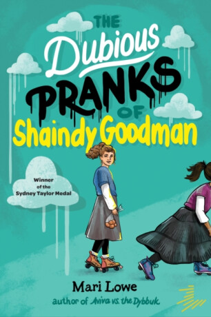 The Dubious Pranks of Shaindy Goodman - Mari Lowe