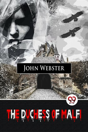 The Duchess Of Malfi - John Webster