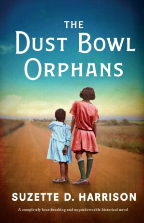 The Dust Bowl Orphans - Suzette D Harrison