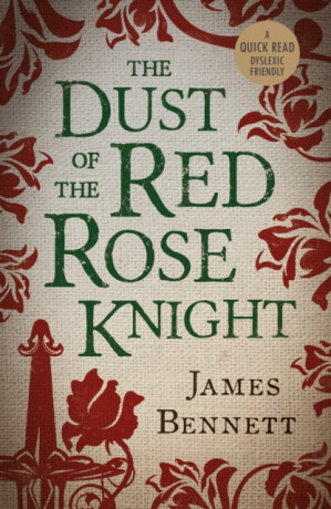 The Dust Of The Red Rose Knight - James Bennett