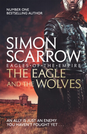 The Eagle and the Wolves (Eagles of the Empire 4) - Simon Scarrow