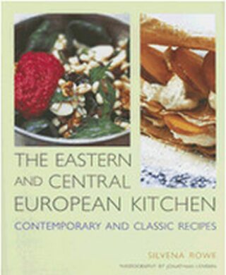 The Eastern and Central European Kitchen - Silvena Rowe
