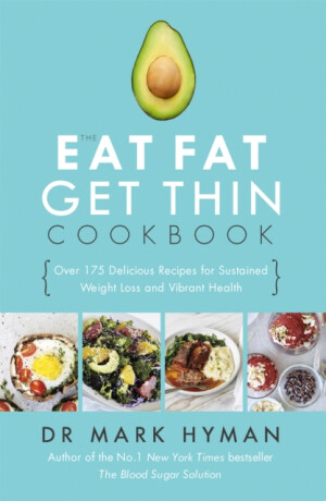 The Eat Fat Get Thin Cookbook - MUDr. Mark Hyman