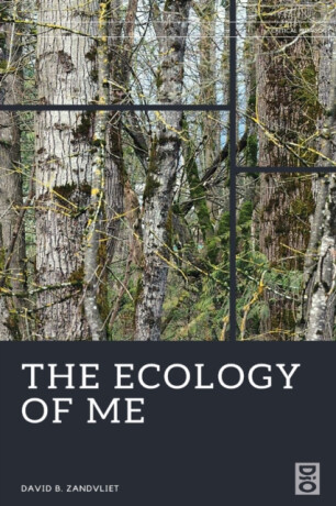 The Ecology of Me - David B Zandvliet