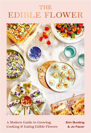 The Edible Flower - Erin Bunting,Jo Facer