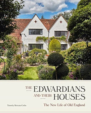 The Edwardians and their Houses - Timothy Brittain-Catlin