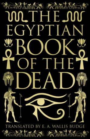 The Egyptian Book of the Dead - EA Wallis Budge