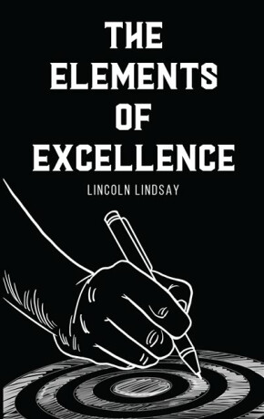 The Elements of Excellence - Lincoln Lindsay