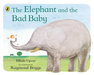 The Elephant and the Bad Baby - Raymond Briggs,Elfrida Vipont