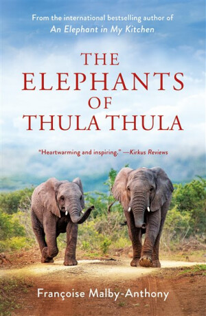 The Elephants of Thula Thula - Francoise Malby-Anthony