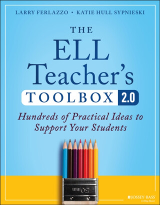 The ELL Teacher's Toolbox 2.0 - Katie Hull Sypnieski,Larry Ferlazzo