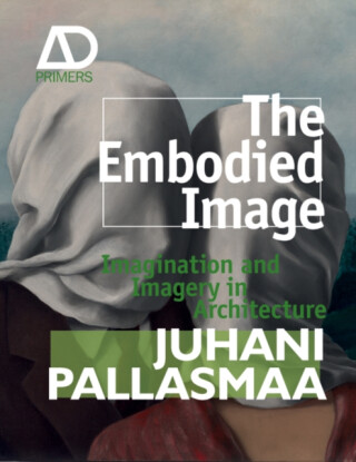 The Embodied Image - Juhani Pallasmaa