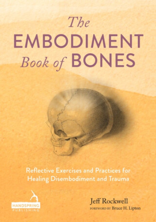 The Embodiment Book of Bones - Jeff Rockwell