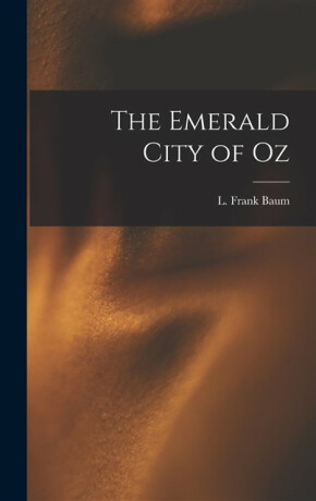 The Emerald City of Oz - Lyman Frank Baum