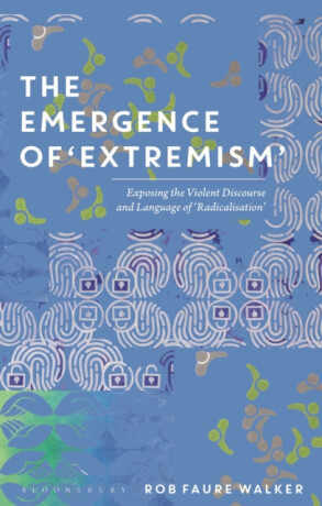 The Emergence of 'Extremism' - Dr Rob Faure  Walker