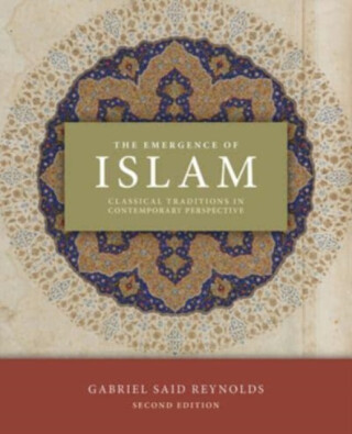 The Emergence of Islam, 2nd Edition - Gabriel Said Reynolds