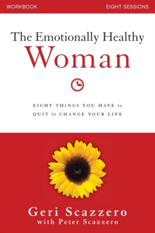 The Emotionally Healthy Woman Workbook - Peter Scazzero,Geri Scazzero