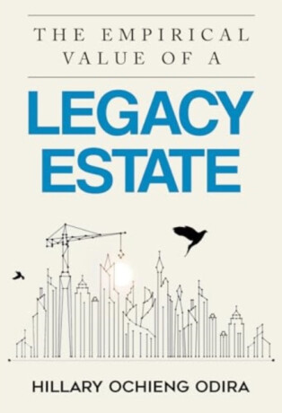 The Empirical Value of a Legacy Estate - Hillary Ochieng Odira