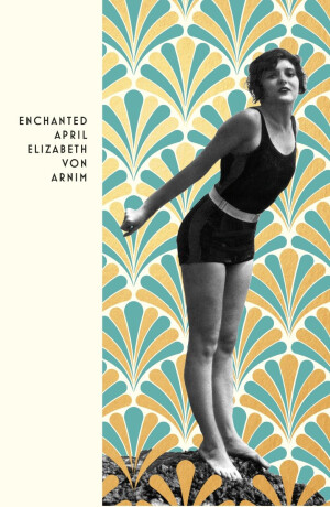 Enchanted April - Elizabeth von Arnim