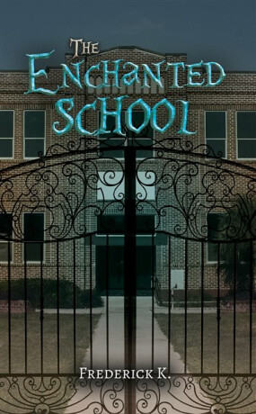 The Enchanted School - Frederick K.