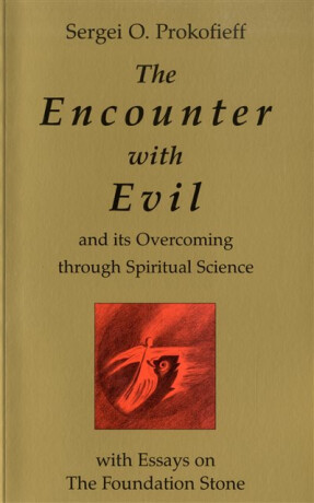 The Encounter with Evil and its Overcoming Through Spiritual Science - Sergei O. Prokof'ev